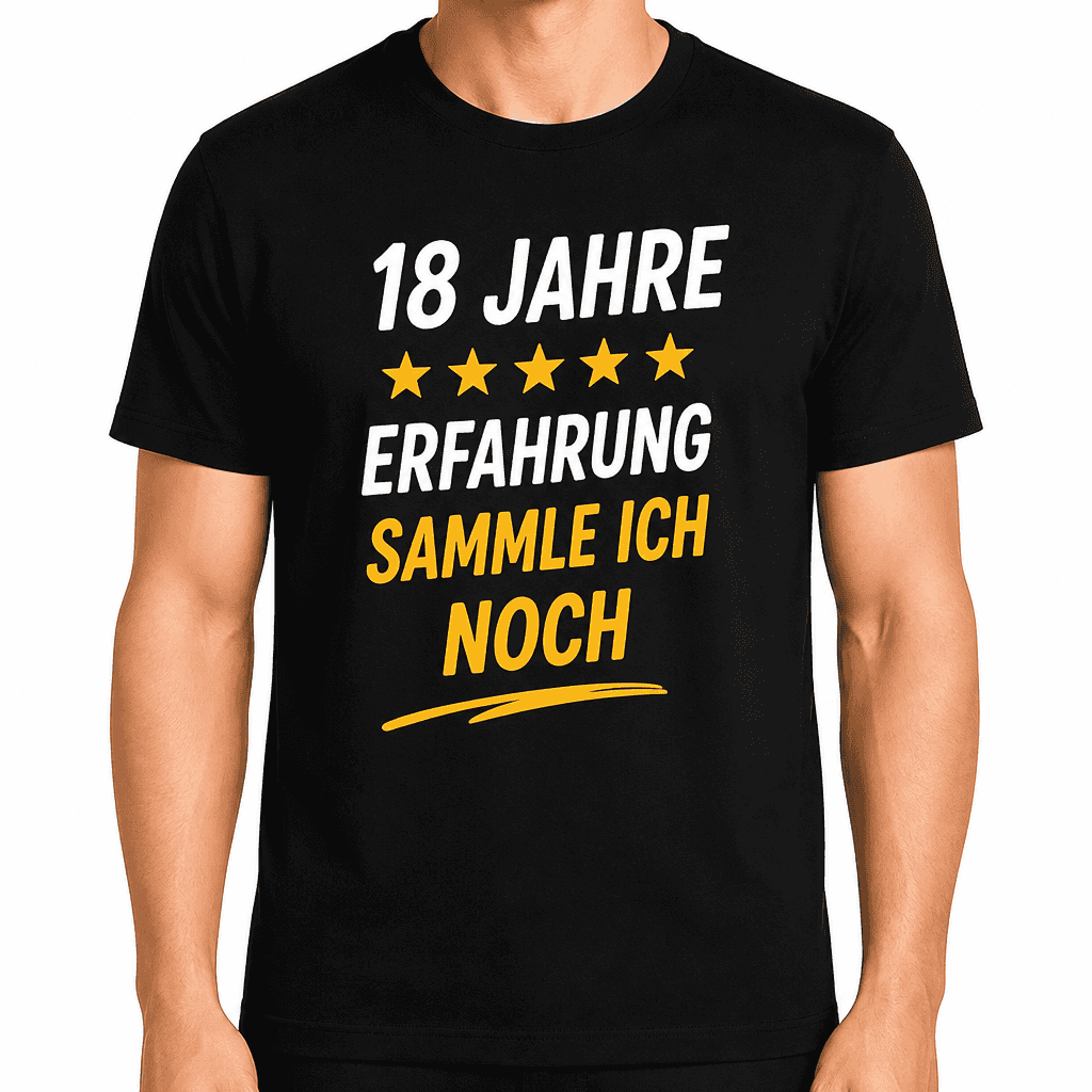 T-Shirt zum 18. Geburtstag – 18 jahre erfahrung sammle ich noch