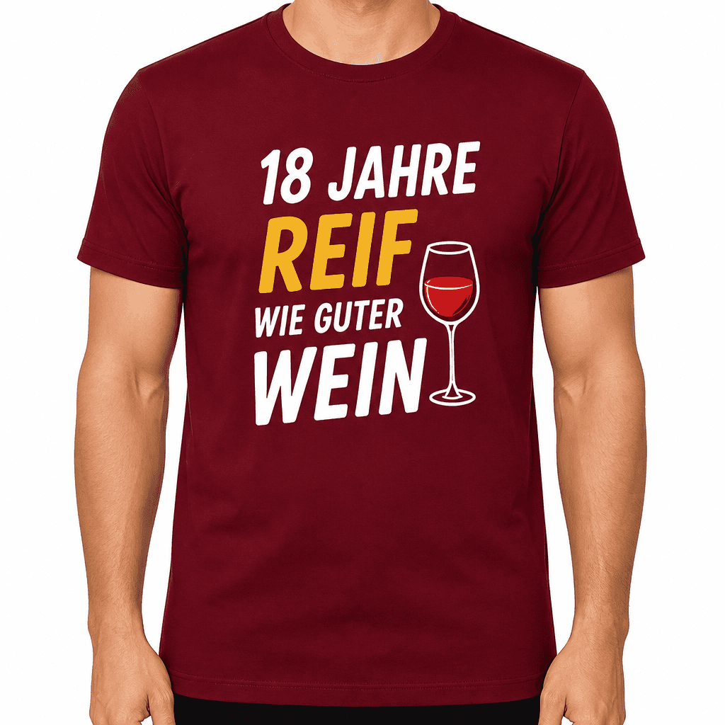 T-Shirt zum 18. Geburtstag – 18 jahre reif wie guter wein