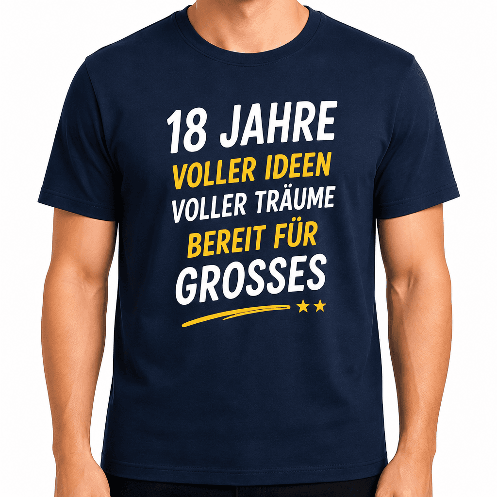 T-Shirt zum 18. Geburtstag – 18 jahre voller ideen voller träume bereit für grosses