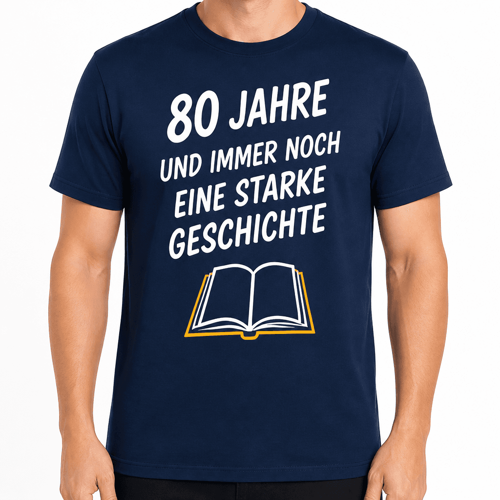 T-Shirt zum 80. Geburtstag – 80 jahre und immer noch eine starke geschichte