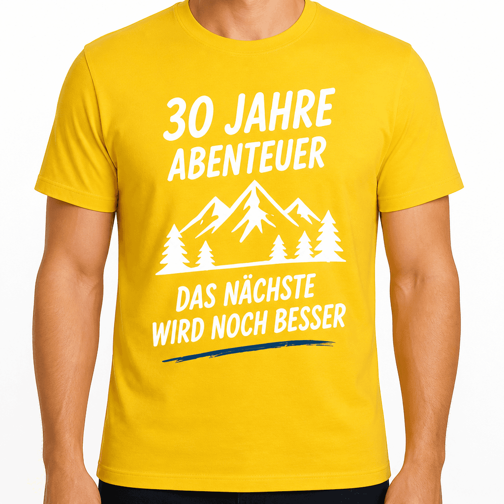 T-Shirt zum 30. Geburtstag – 30 jahre abenteuer das nächste wird noch besser