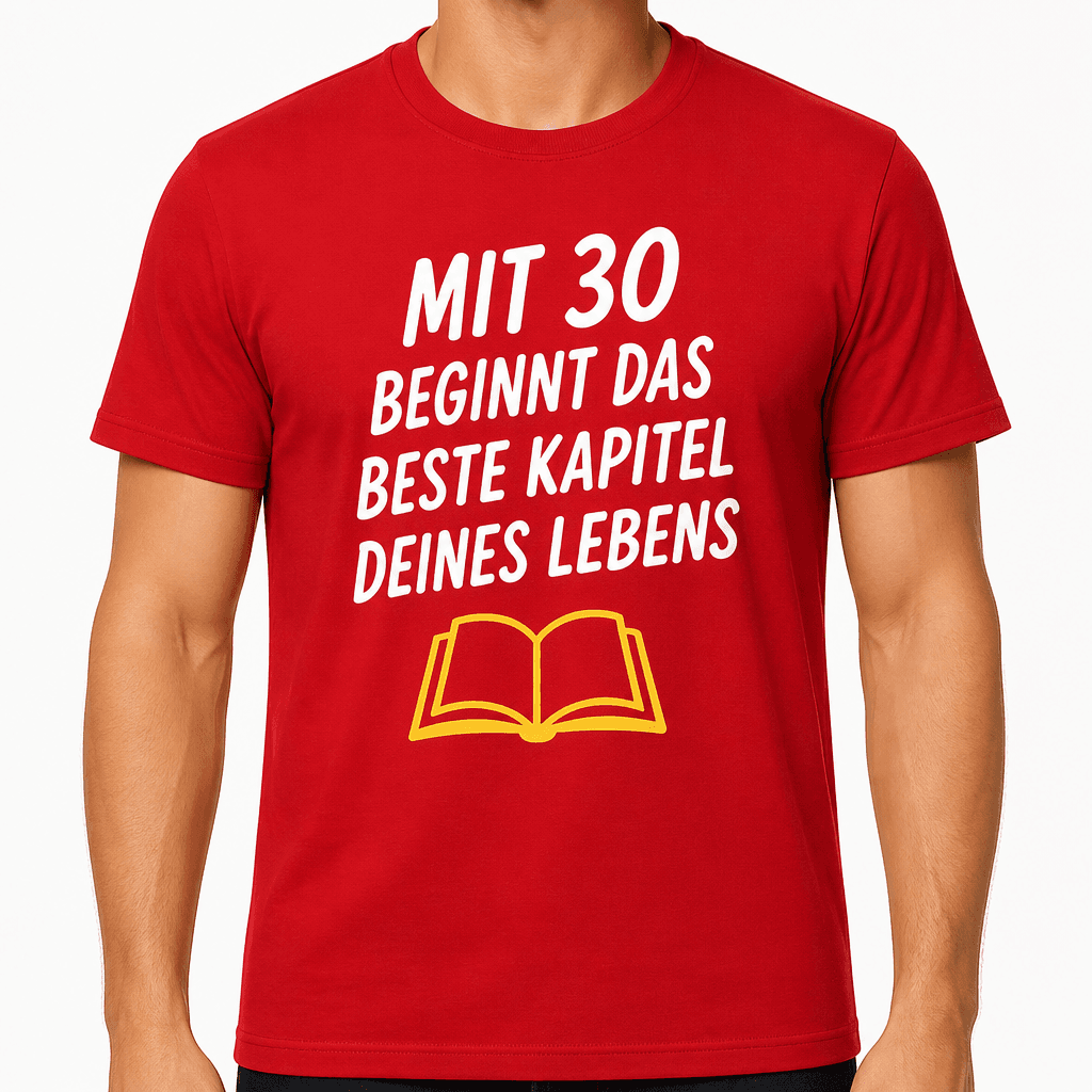 T-Shirt zum 30. Geburtstag – Mit 30 beginnt das beste kapitel deines lebens