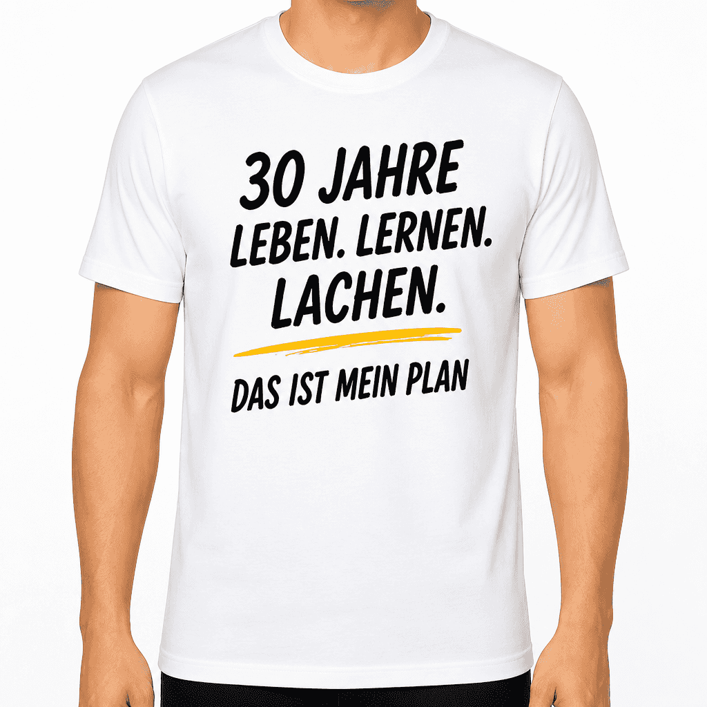 T-Shirt zum 30. Geburtstag – 30 jahre leben. Lernen. Lachen. Das ist mein plan
