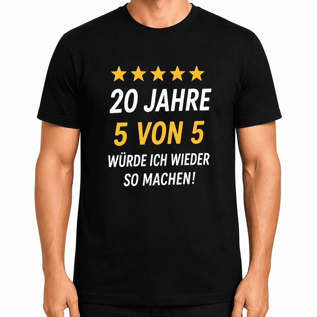 T-Shirt zum 20. Geburtstag – 20 jahre 5 von 5 würde ich wieder so machen!