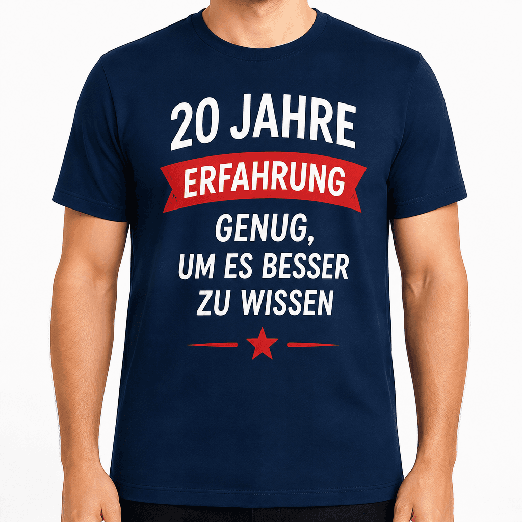 T-Shirt zum 20. Geburtstag – 20 jahre erfahrung genug, um es besser zu wissen