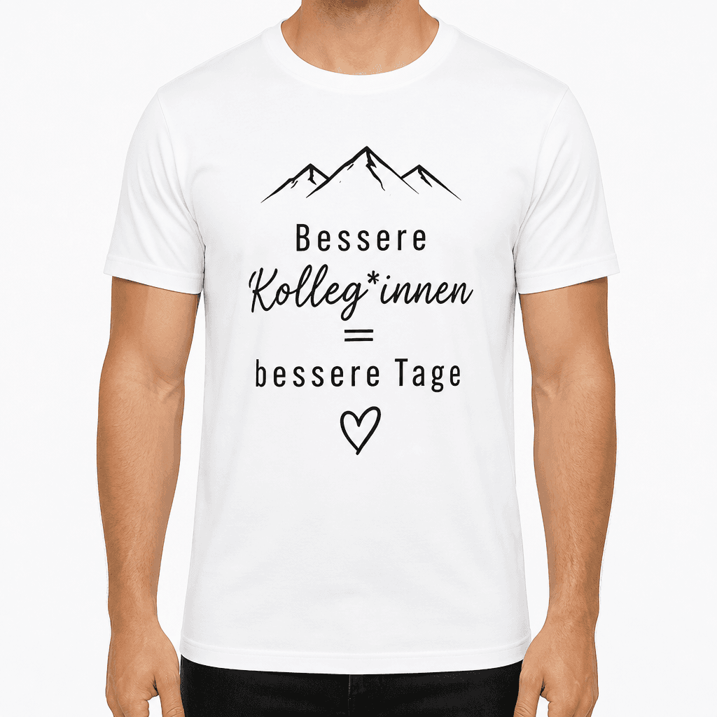 Kolleg*innen-T-Shirt – Bessere Kolleg*innen = bessere Tage