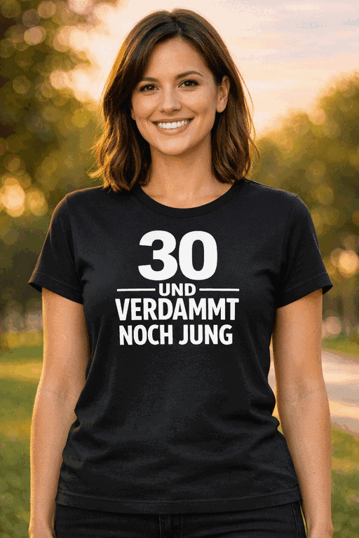 Lustiges T-Shirt: 30 und verdammt noch jung