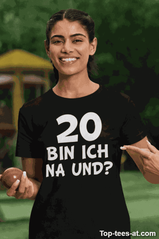 Lustiges T-Shirt 20 bin ich na und