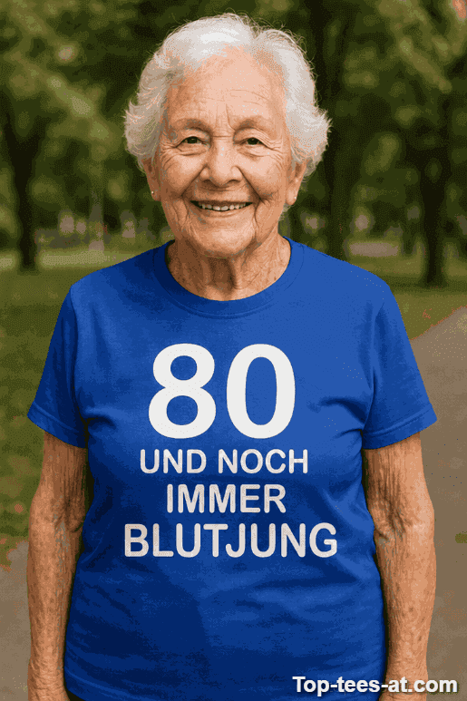 Lustiges T-Shirt 80 und noch immer blutjung