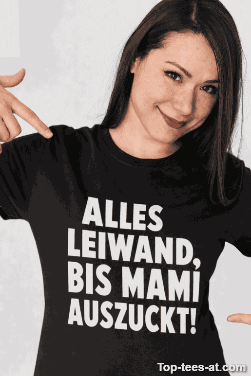 Lustiges T-Shirt Alles leiwand bis Mami auszuckt