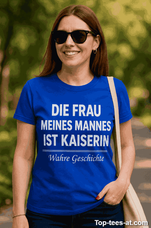 Lustiges T-Shirt Frau meines Mannes ist Kaiserin