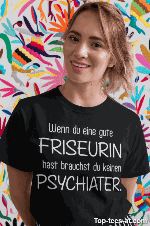 Lustiges T-Shirt gute Friseurin braucht keinen Psychiater