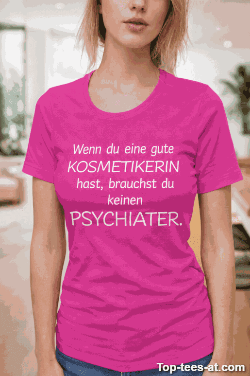 Lustiges T-Shirt gute Kosmetikerin kein Psychiater
