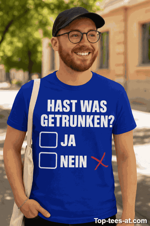 Lustiges T-Shirt Hast was getrunken