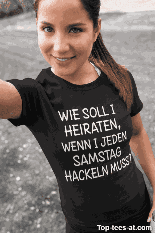 Lustiges T-Shirt Heiraten oder Hackeln am Samstag