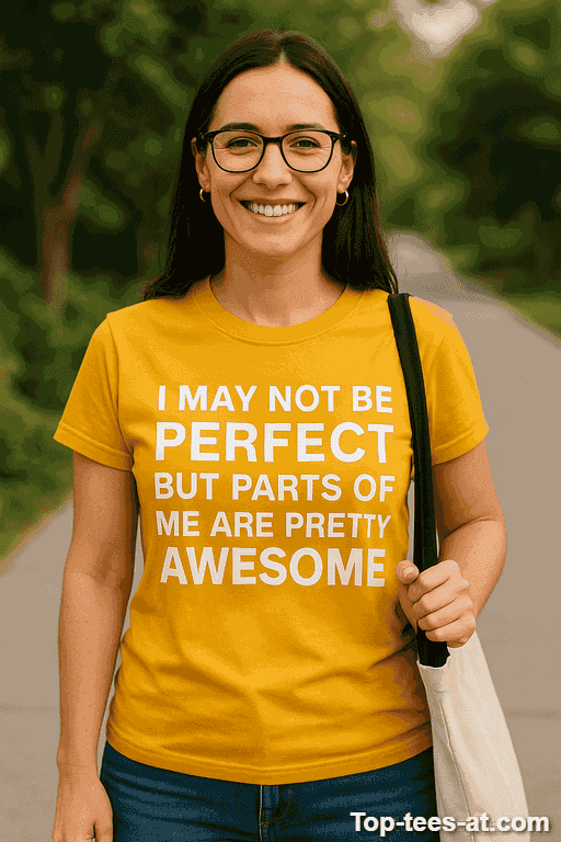 Lustiges T-Shirt I May Not Be Perfect