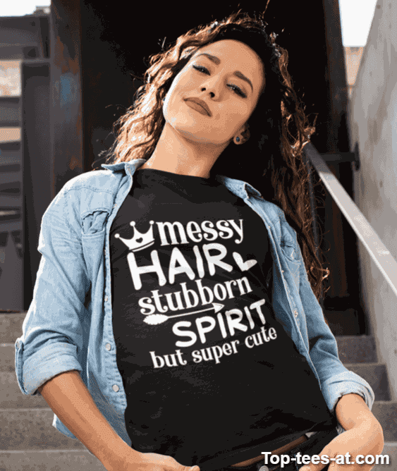 Lustiges T-Shirt Messy Hair Stubborn Spirit