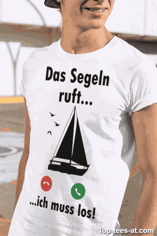 Lustiges T-Shirt Segeln ruft ich muss los