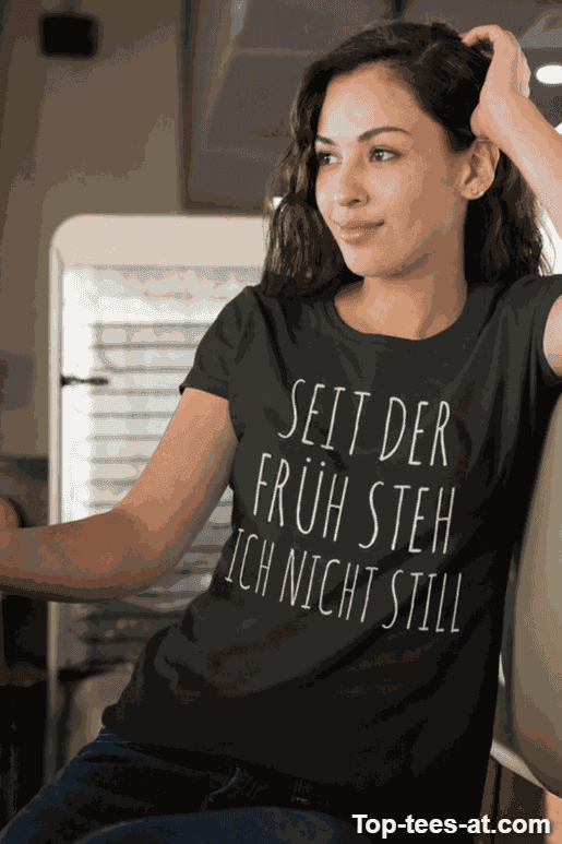 Lustiges T-Shirt Seit der Früh nicht still
