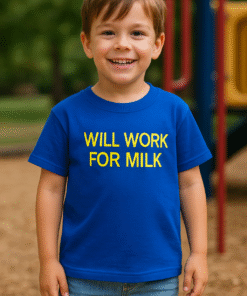 WILL WORK FOR MILK - Kinder T-Shirt
