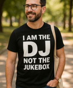 I AM THE DJ NOT THE JUKEBOX - T-Shirt