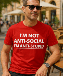 I'M NOT ANTI-SOCIAL I'M ANTI-STUPID - T-Shirt