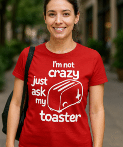 I'm not crazy just ask my toaster - Damen T-Shirt
