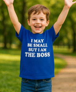 I MAY BE SMALL BUT I AM THE BOSS - T-Shirt