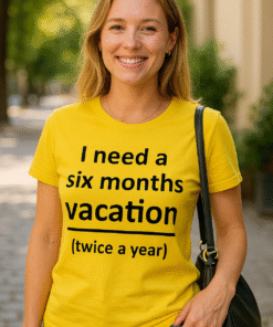 I need a six months vacation (twice a year) - T-Shirt