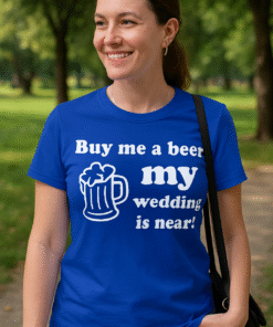 Buy me a beer my wedding is near! - T-Shirt
