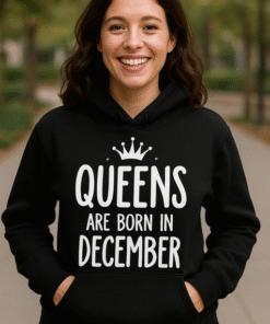 QUEENS ARE BORN IN DECEMBER - Hoodie