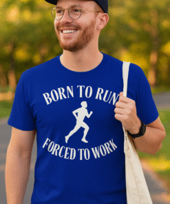 Born to Run (Forced to Work) - T-Shirt