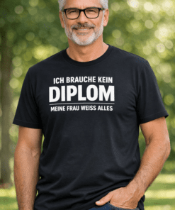 Lustiges T-Shirt „Ich brauche kein Diplom – meine Frau weiß alles“ (schwarz)