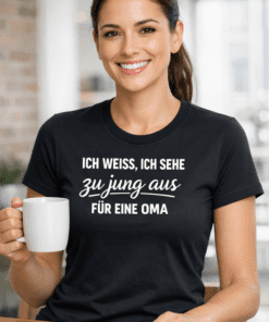 Lustiges Damen-T-Shirt „ICH WEISS, ICH SEHE zu jung aus FÜR EINE OMA“ (schwarz)