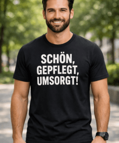 T-Shirt mit Aufdruck SCHÖN, GEPFLEGT, UMSORGT!