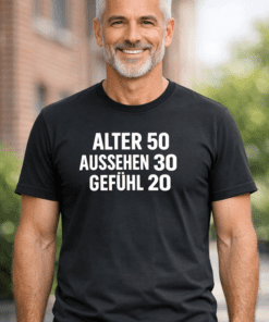 Lustiges T-Shirt „ALTER 50 – AUSSEHEN 30 – GEFÜHL 20“