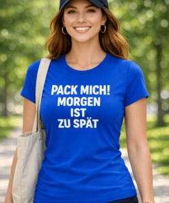 Lustiges T-Shirt „PACK MICH! MORGEN IST ZU SPÄT“