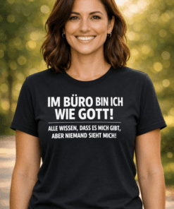 Lustiges Büro-Shirt „Im Büro bin ich wie Gott“ (schwarz)