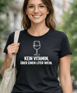 Lustiges T-Shirt: Kein Vitamin, über einen Liter Wein