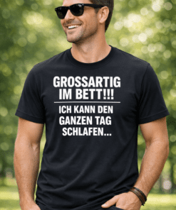 Lustiges T-Shirt „GROSSARTIG IM BETT!!! Ich kann den ganzen Tag schlafen…“