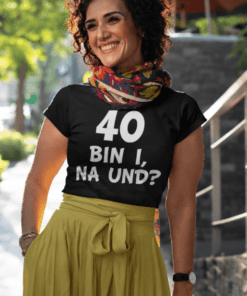 Lustiges T-Shirt 40 bin ich na und