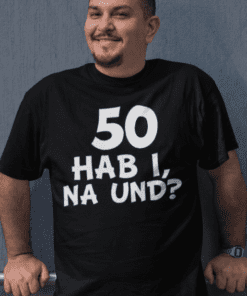 Lustiges T-Shirt 50 hab i na und