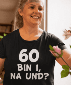 Lustiges T-Shirt 60 Jahre na und