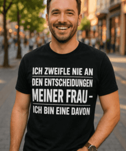 Lustiges T-Shirt Entscheidungen meiner Frau