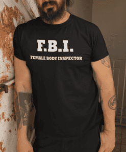 Lustiges T-Shirt FBI Female Body Inspector