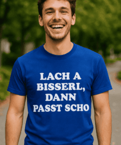 Lustiges T-Shirt Lach a bisserl dann passt scho